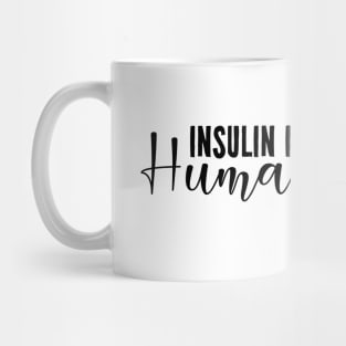 Insulin Is A Human Right - Diabetes Mug